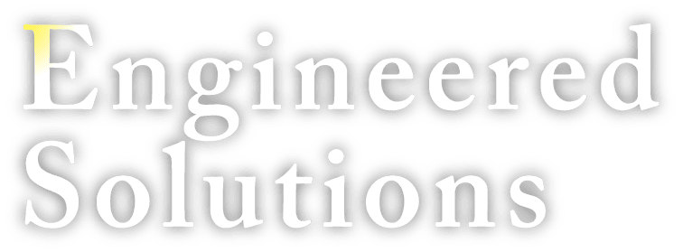 Engineered Solutions